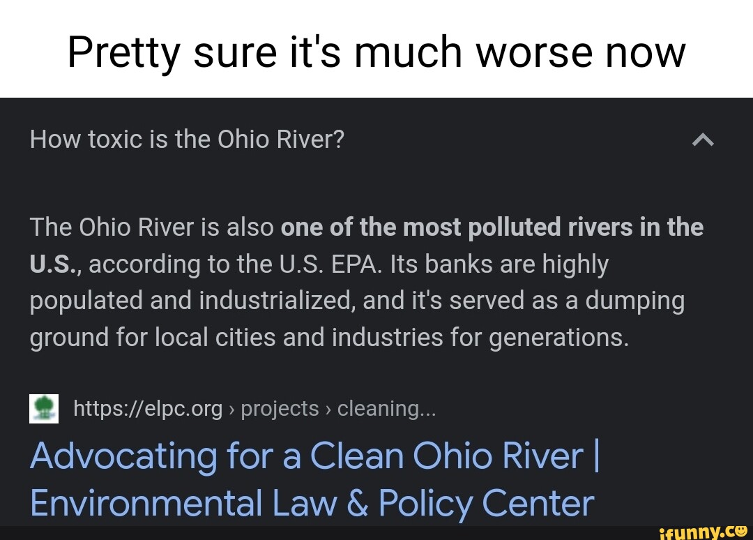 Pretty sure it's much worse now How toxic is the Ohio River? Aa The