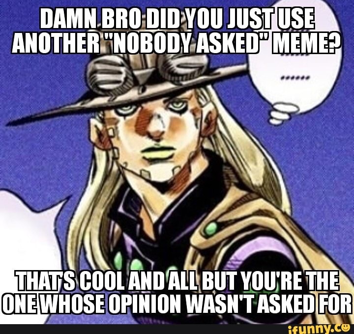 THAT S:C00L/
alas
VOU;RE THE
ONEMWHOSE OPINION WASN' TASKED FOR