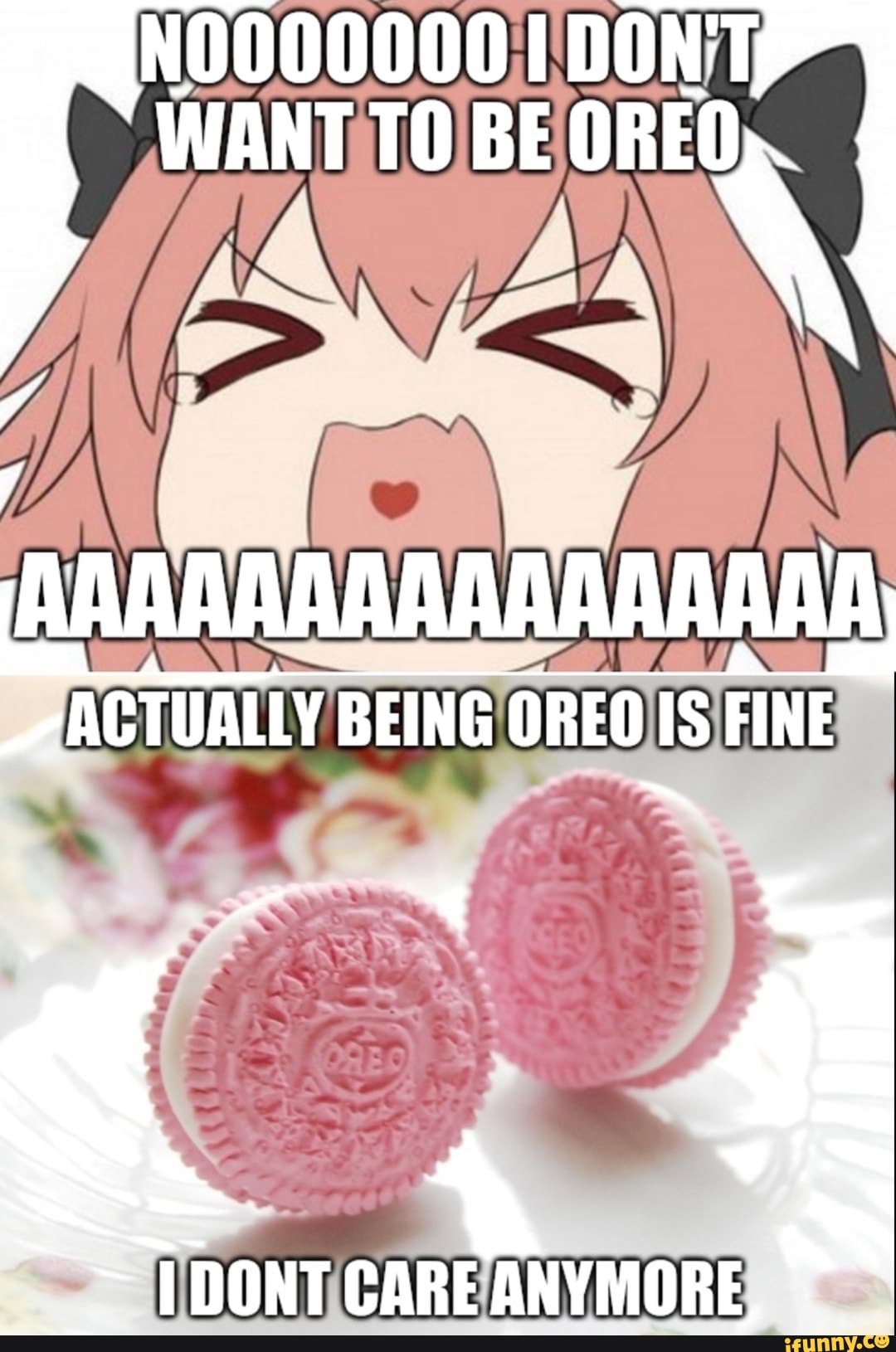 N00000001 DONT WANT TO BE OREO ARARAAAAAAAARAAR, ACTUALLY BEING OREO IS ...