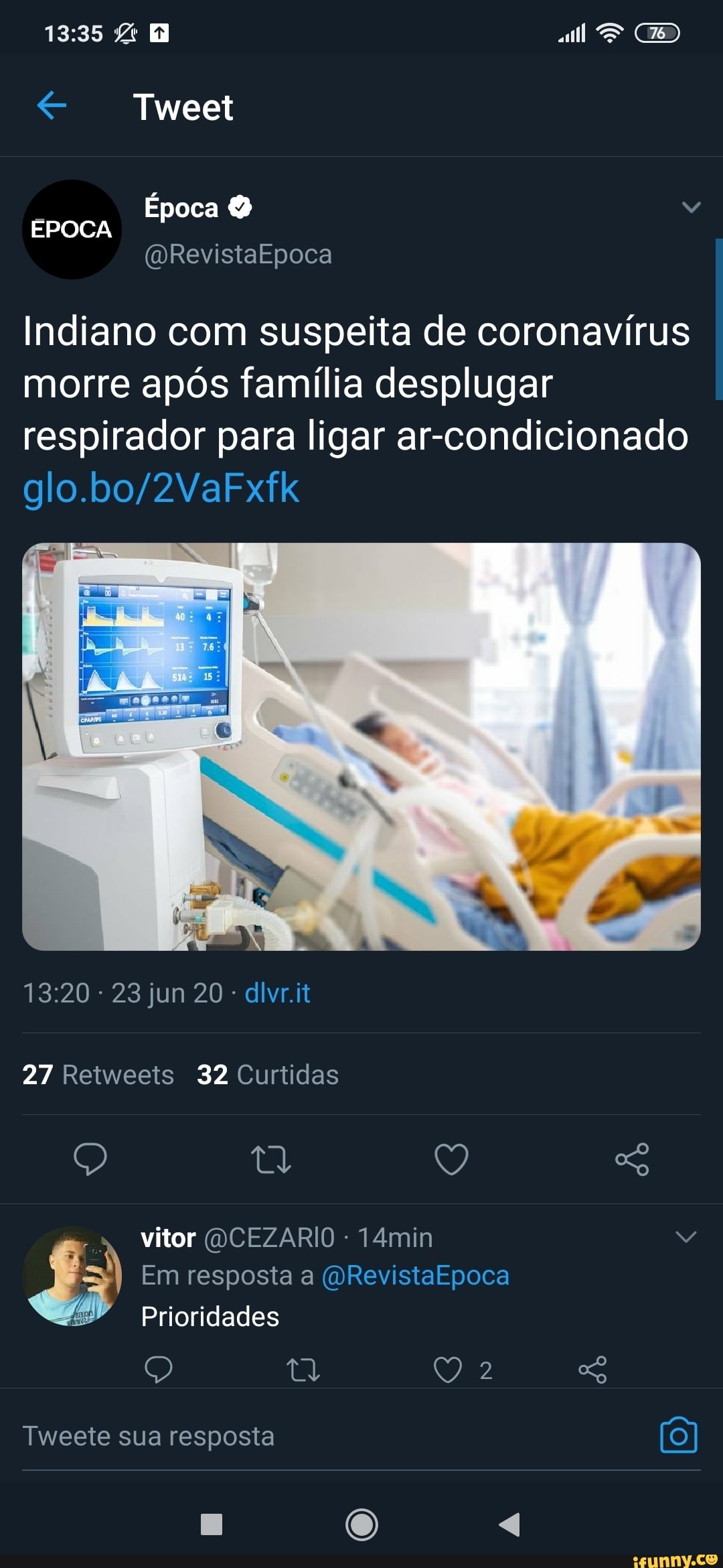 Epoca EPOCA
Indiano com suspeita de coronavirus
morre apos familia desplugar
respirador para ligar ar-condicionado
i
23 jun 20
27 Retweets 32 Curtidas
e. Prioridades
Tweete sua resposta (0)