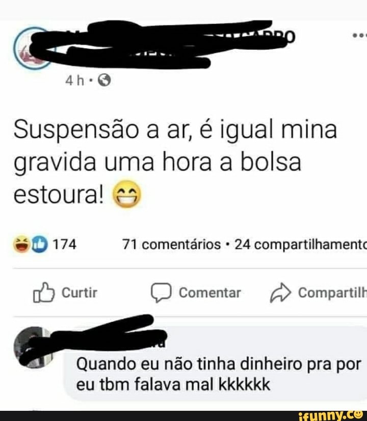 Suspensão a ar, é igual mina gravida uma hora a bolsa estoura!
174 71 comentários 24 compartilhamentc
Curtir (3) Comentar Compartilk
Quando eu não tinha dinheiro pra por
eu tom falava mal kkkkkk