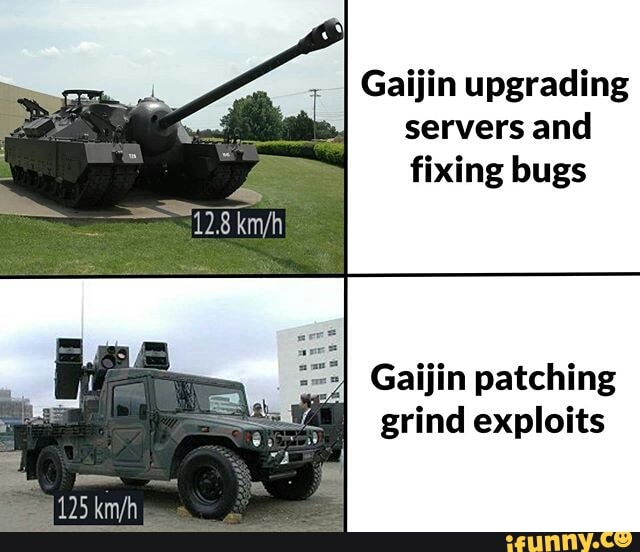 Gaijin upgrading
servers and
fixing bugs
Gaijin patching
grind exploits