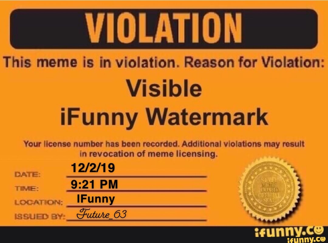 VIOLATION This meme is in violation. Reason for Violation Visible