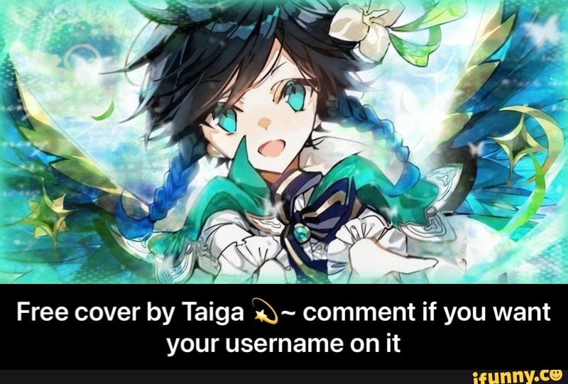 Free cover by Taiga comment if you want your username on it - Free cover by Taiga π«~ comment if you want your username on it