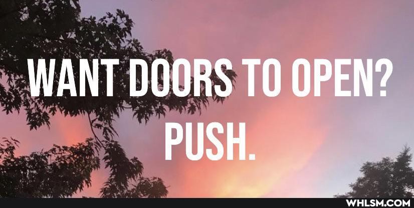 WANT DOORS OPEN?
PUSH.