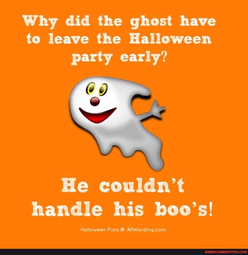Why did the ghost have to leave the Halloween party early?
He couldn't handle his boo's!
Halloween Puns @