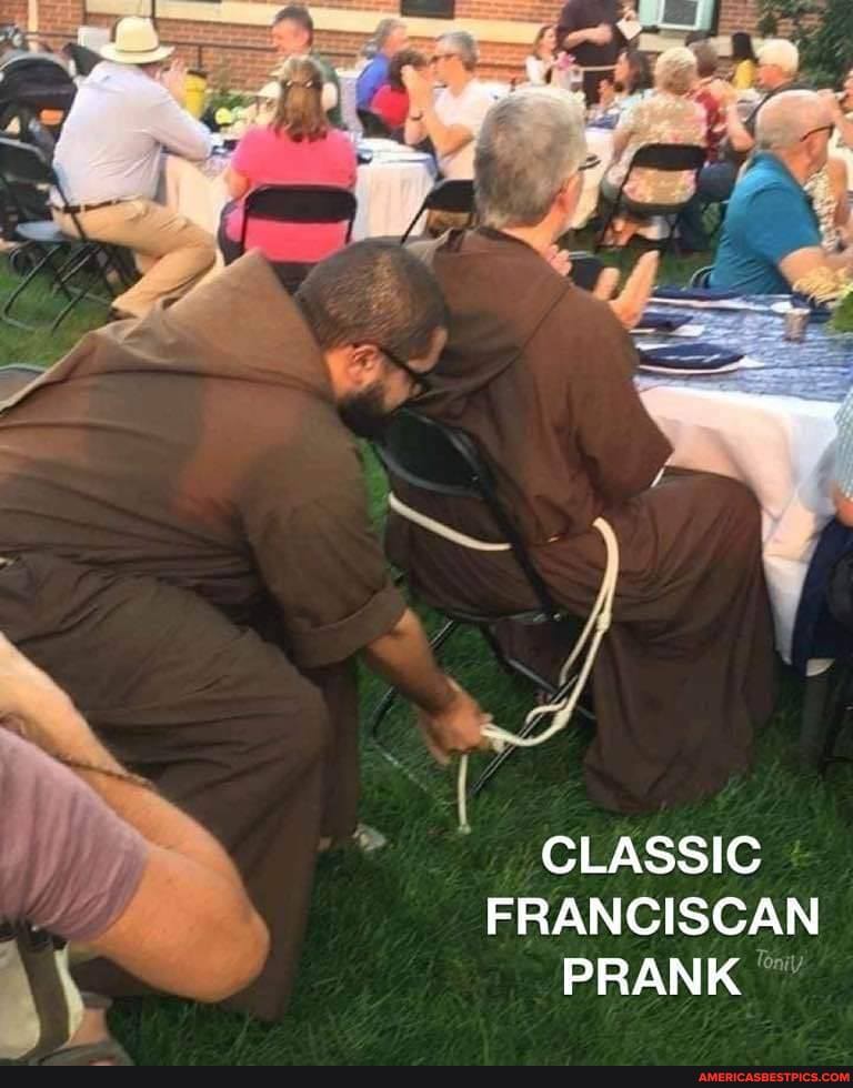 CLASSIC FRANCISCAN PRANK