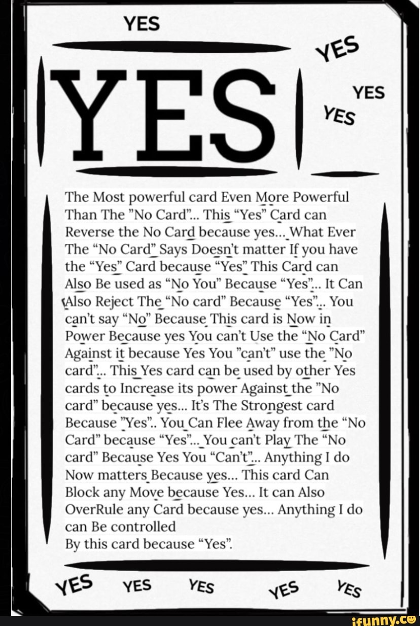 yes-yes-the-most-powerful-card-even-more-powerful-than-the-no-card