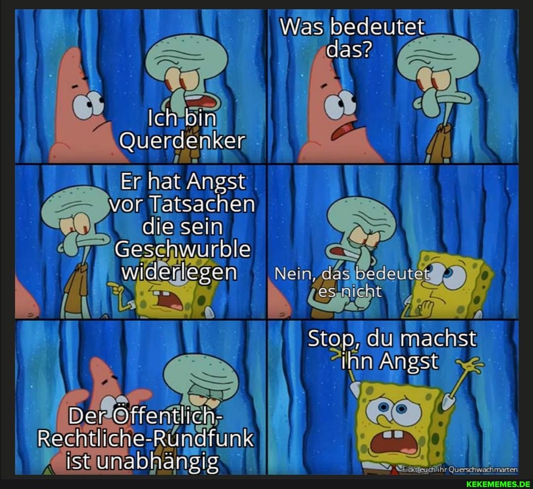 Was bedeutet
Ich bin
Quercenker
Er hat Ansst vor Tatsache die sein
Geschwärble widerlegen
Stop, du machst ihn Angst
Rec er Offentlich
Rec liche, Zurdf ist unabhangis