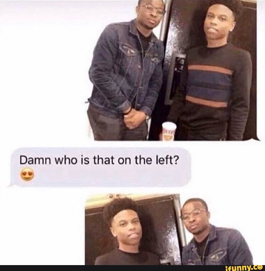 Damn who is that on the left? - )