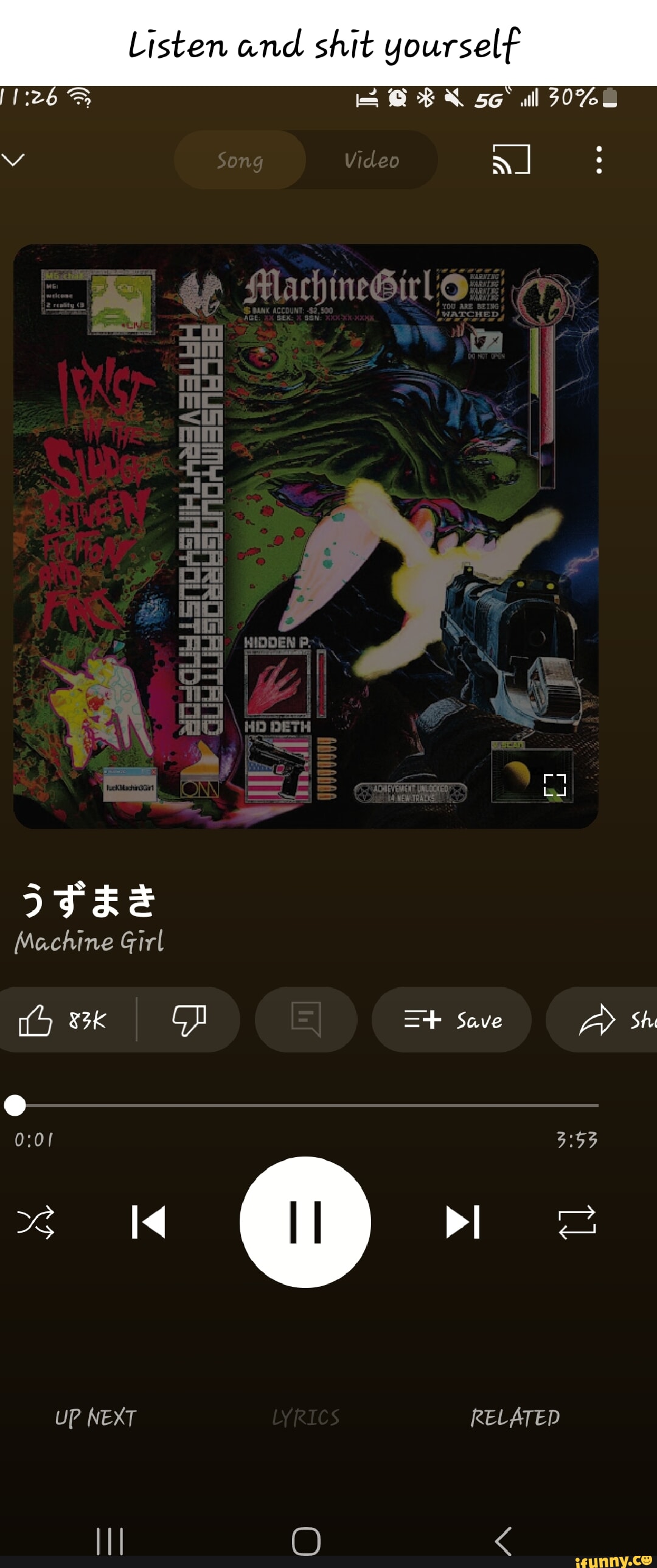 Listen and shit yourself all Video Song /  IF Machine Girl Sh Save RELATED  UP NEXT - iFunny