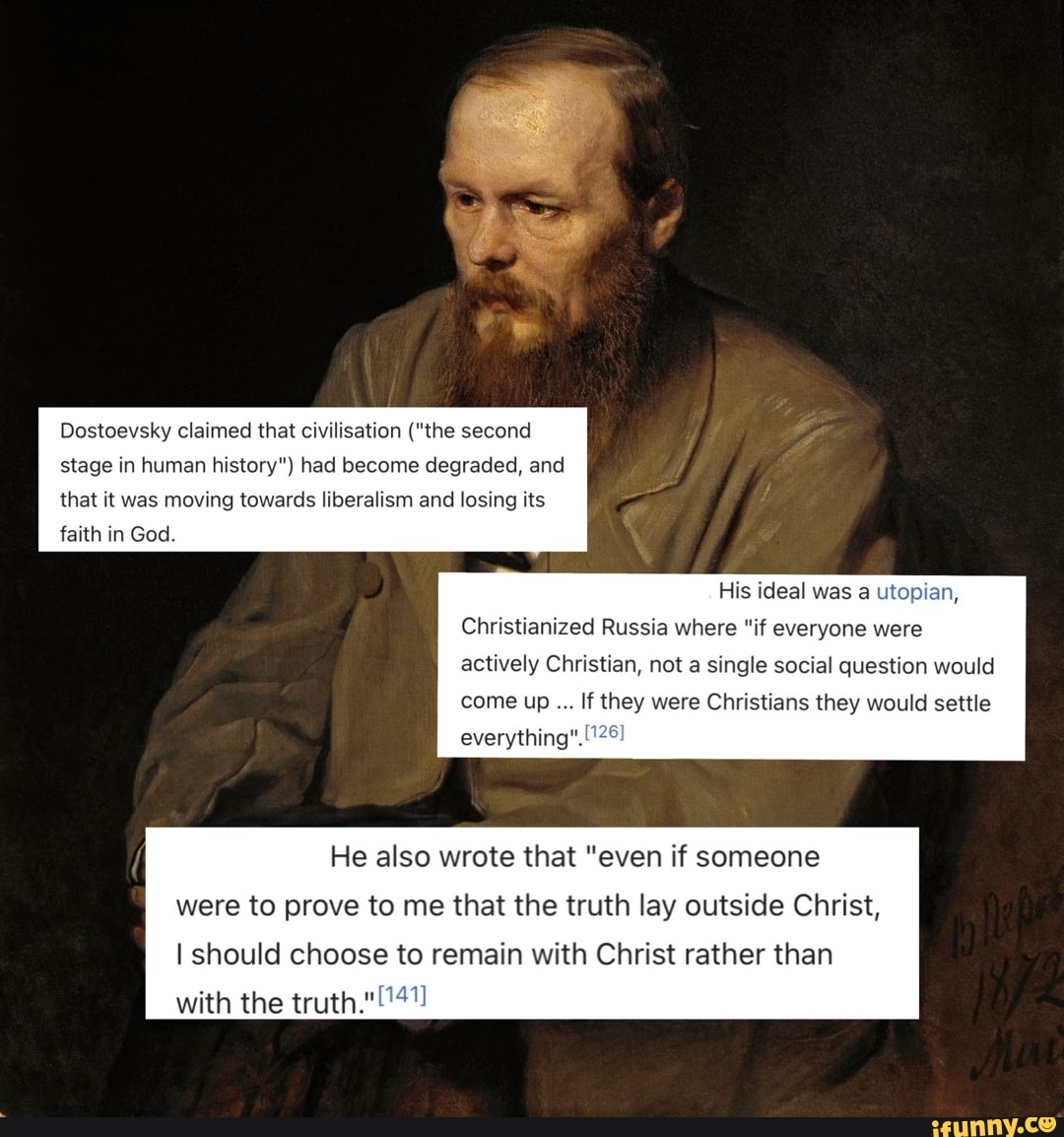 Dostoevsky claimed that civilisation (