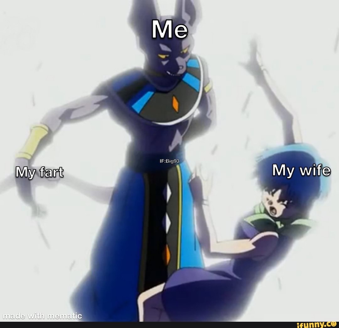 My fart My wife made with menatic I - iFunny
