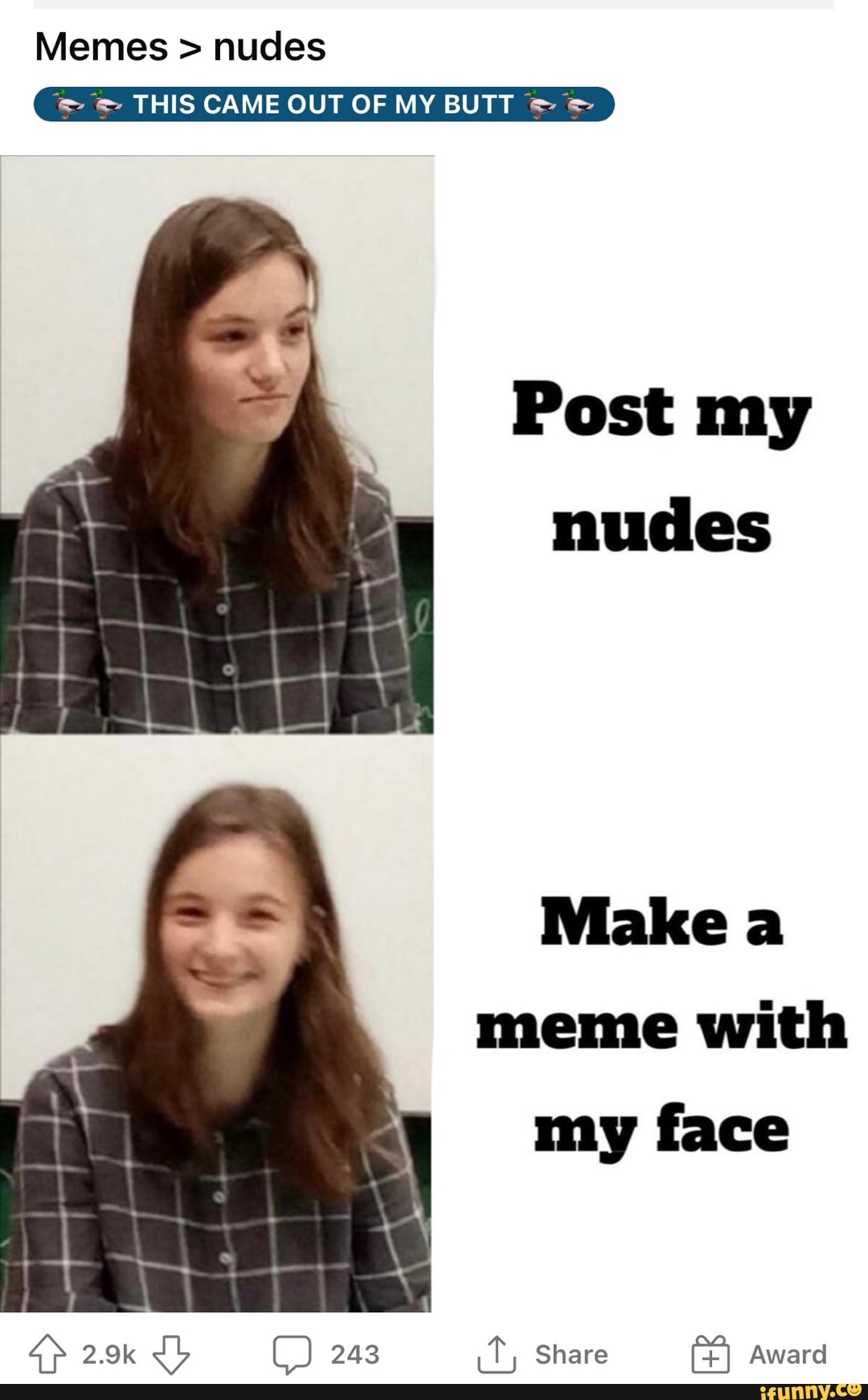 Memes Nudes THIS CAME OUT OF MY BUTT Post My Nudes Make A Meme With Memes Nudes THIS CAME OUT OF MY BUTT Post My Nudes Make A Meme With
