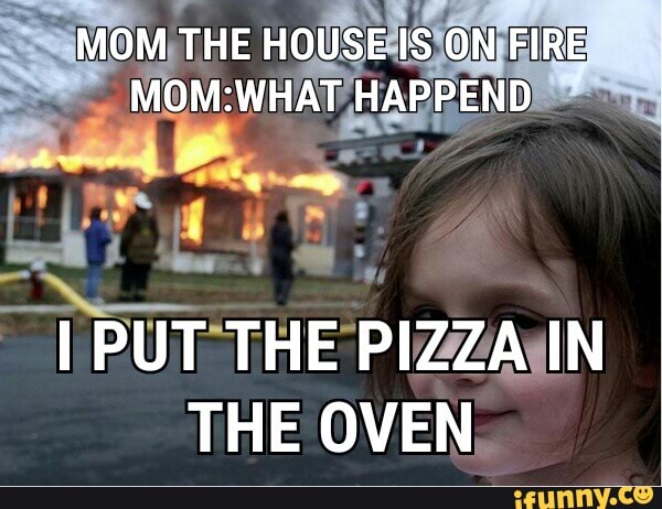 I PUT THE PIZZA\IN
THE OVEN;