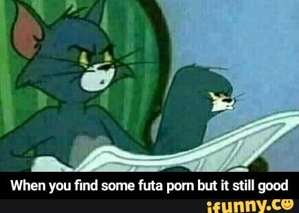 Cat Futa Porn - When you find some futa porn but it still good - iFunny :)