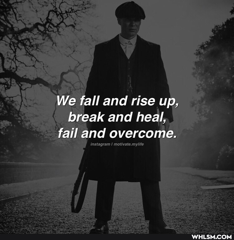 We fall and rise up, break and heal, fail and overcome.