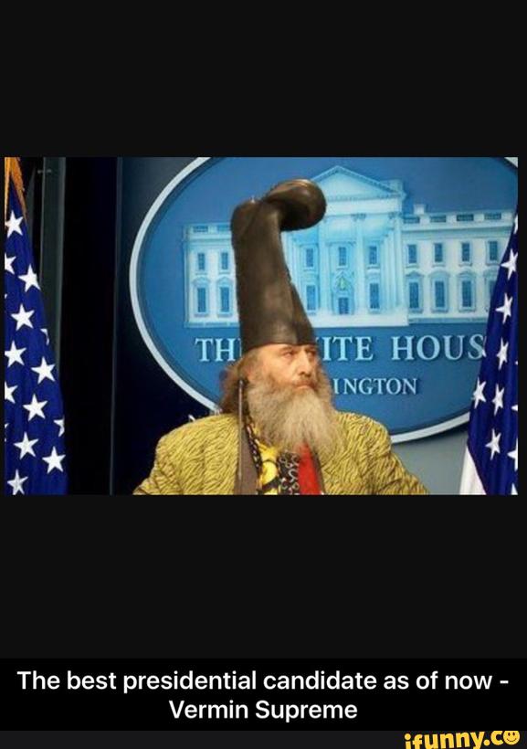 The best presidential candidate as of now -
Vermin Supreme - The best presidential candidate as of now - Vermin Supreme