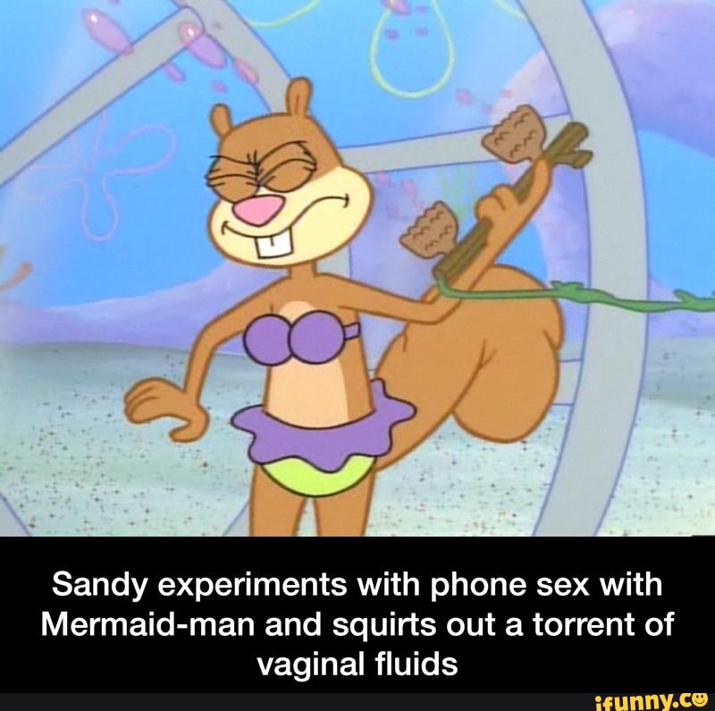 Sandy experiments with phone sex with Mermaid-man and squirts out a torrent...