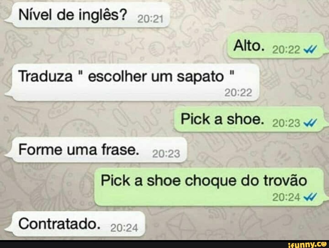 Traduza escolher sapato Pick a shoe choque do trovão
Contratado.