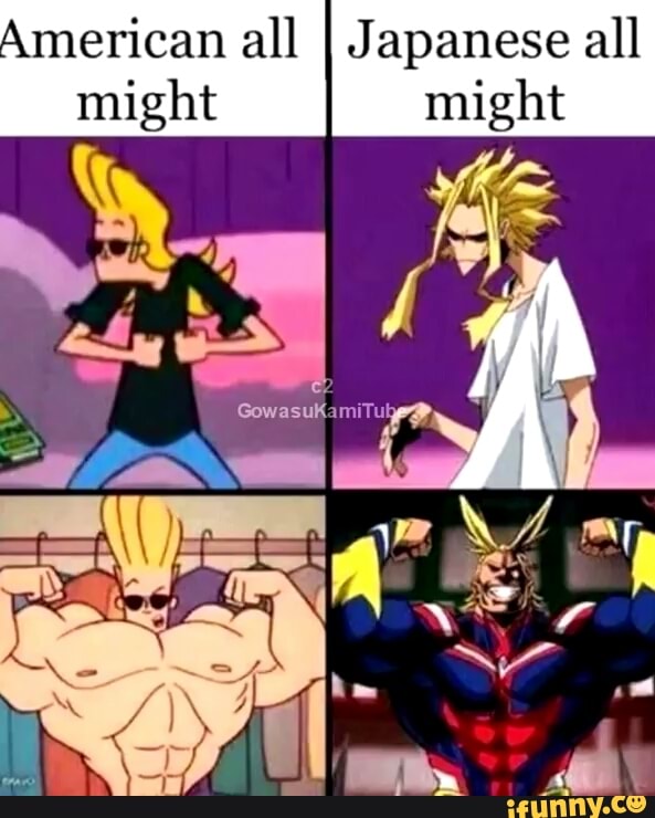 American all I Japanese all
might might
Sm
7
ea