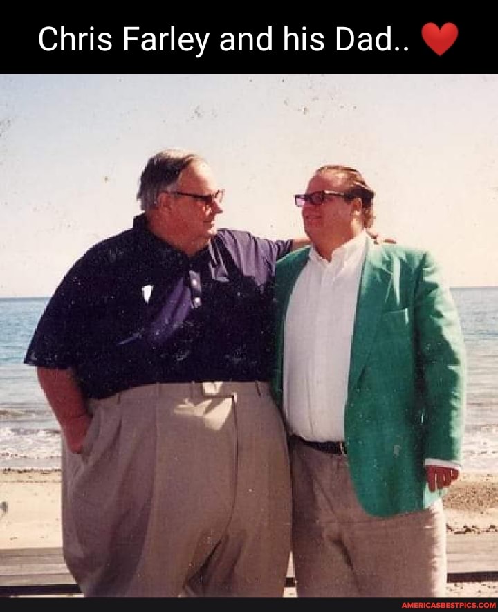 Chris Farley and his Dad.. - America’s best pics and videos