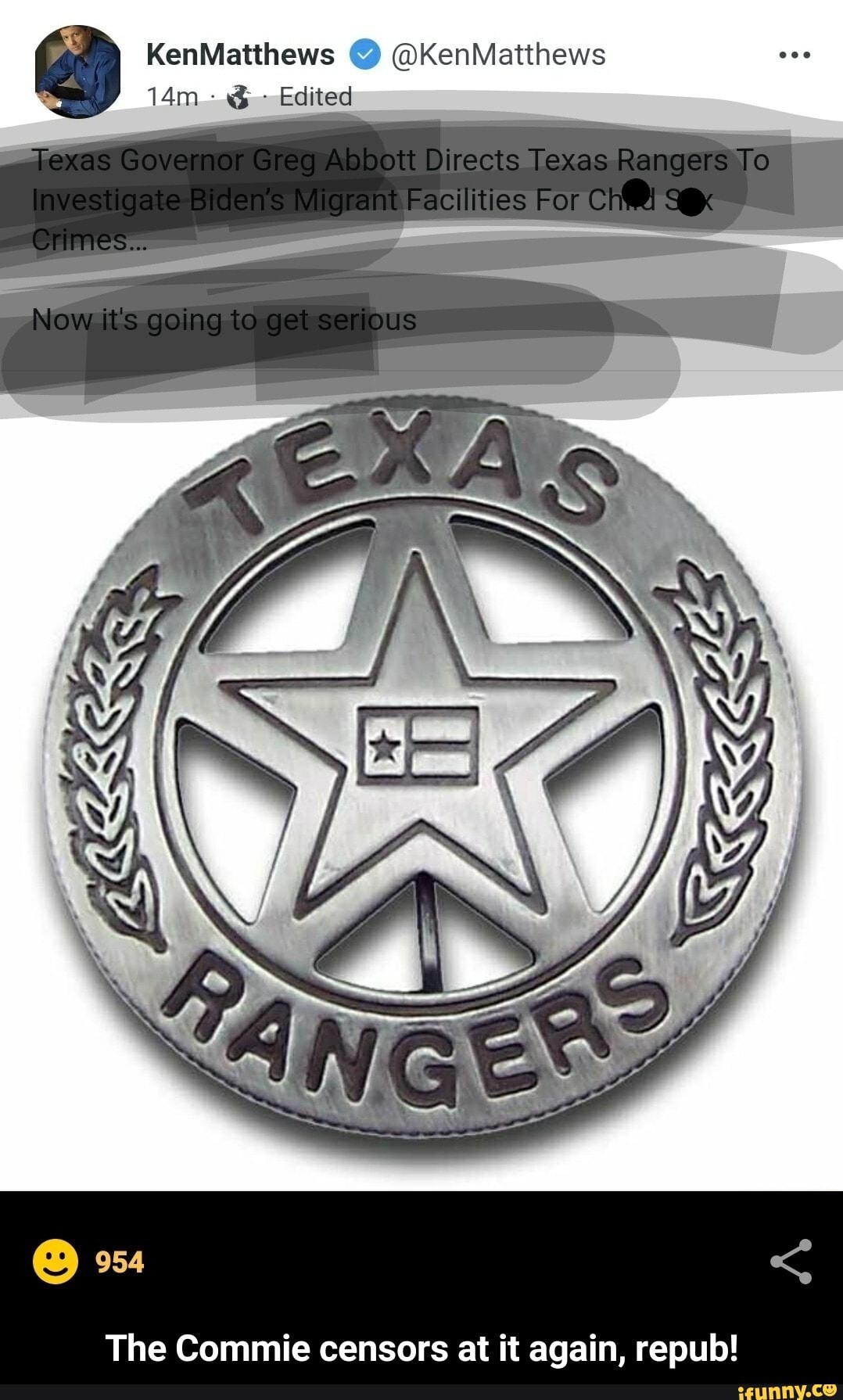 KenlMatthews @KenMatthews
Edited
Texas Go Directs Texas Rangers To ant Facllities For CH.
Crimes... -
Now it's "aus
984 <
The Commie censors at it again, repul! - The Commie censors at it again, repub!