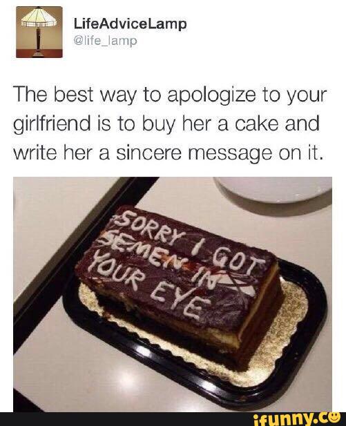 The Best Way To Apologize To Your Girlfriend Is To Buy Her A Cake And Write Her A Sincere Message On Lt Ifunny