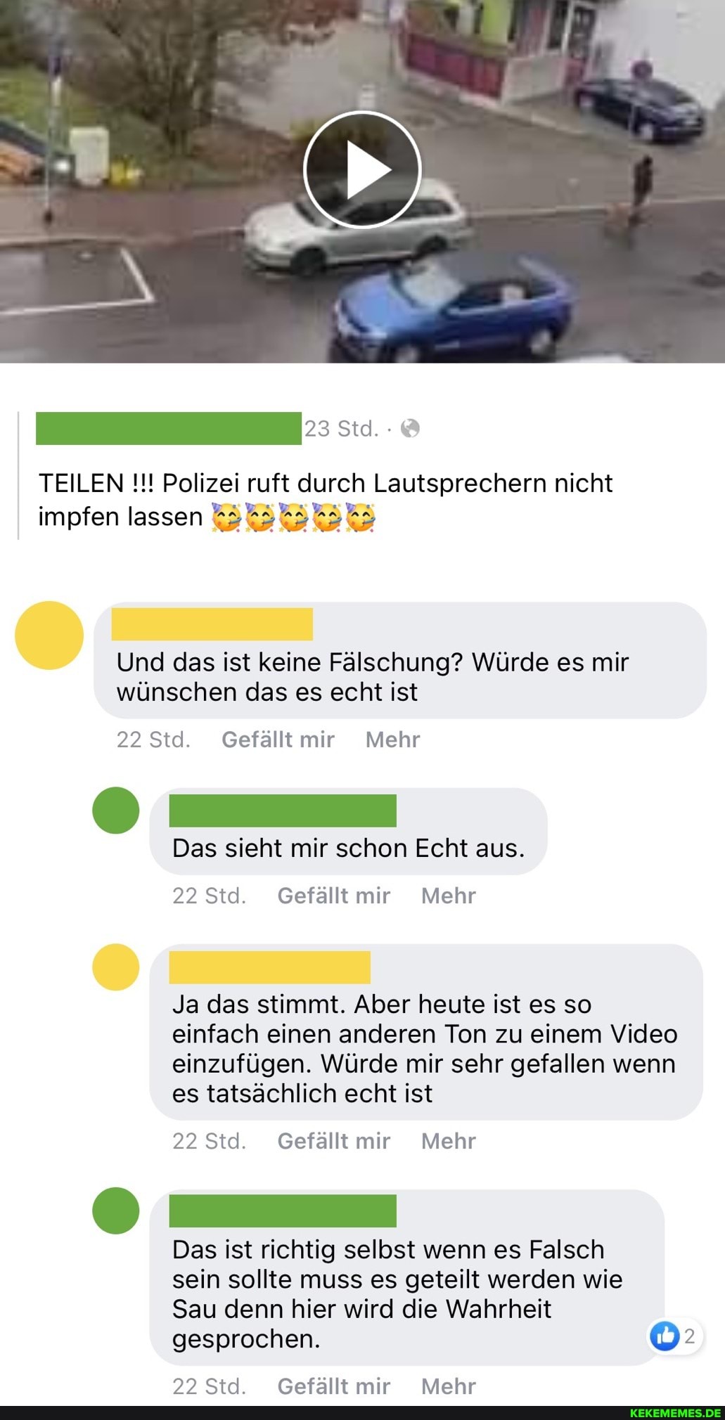 TEILEN Polizei ruft durch Lautsprechern nicht
AR
impfen lassen
Und das ist keine Fälschung? Würde es mir wünschen das es echt ist
22 Std. Gefällt mir Mehr
Das sieht mir schon Echt aus.
22 Std Gefällt mir Mehr
Ja das stimmt. Aber heute ist es so einfach einen anderen Ton zu einem Video einzufügen. Würde mir sehr gefallen wenn es tatsächlich echt ist
22 Std Gefällt mir Mehr
Das ist richtig selbst wenn es Falsch sein sollte muss es geteilt werden wie
Sau denn hier wird die Wahrheit gesprochen.
Ctrl Gefallt mr Mehr