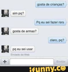 gosta de crianças?
ou soifazer zorra
El
claro, pa?