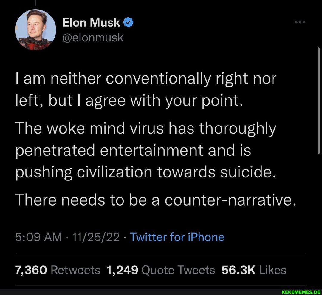 Elon Musk @elonmusk am neither conventionally right nor left, but I agree with y