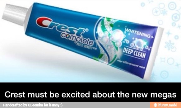 Crest must be excited about the new megas - Crest must be excited about the new megas