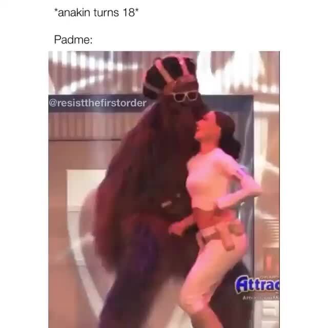 *anakin turns 18*
Padme: