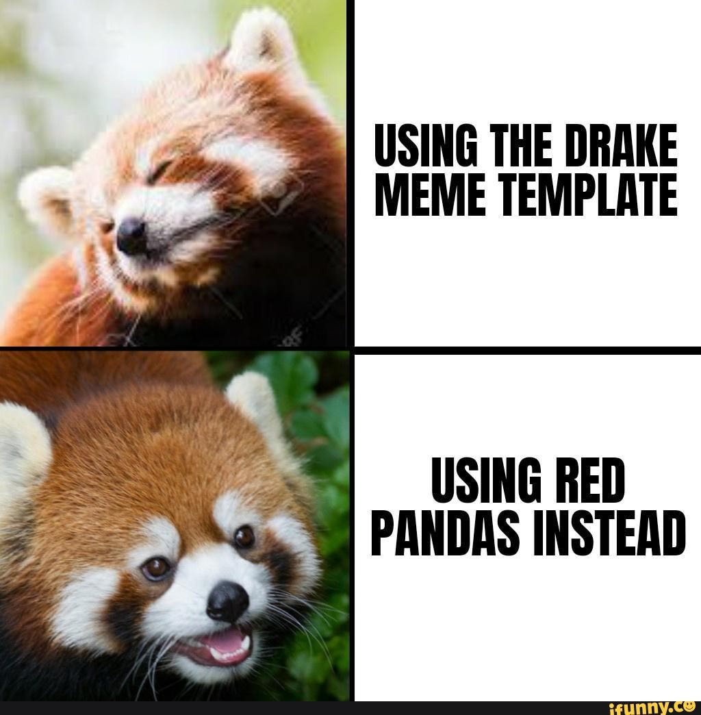 using-the-drake-meme-template-using-red-pandas-instead-ifunny