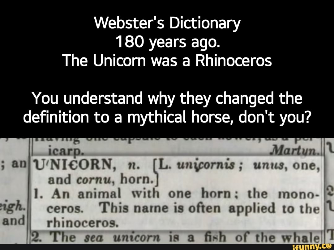 ster's Dictionary 180 years ago. The Unicorn was a Rhinoceros You
