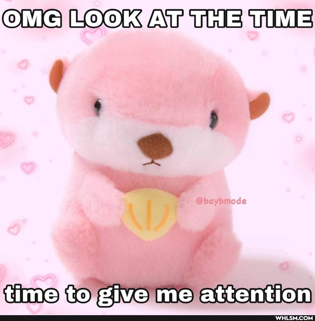 OMG LOOK AT THE TIME
@baybmode
time to give me attention