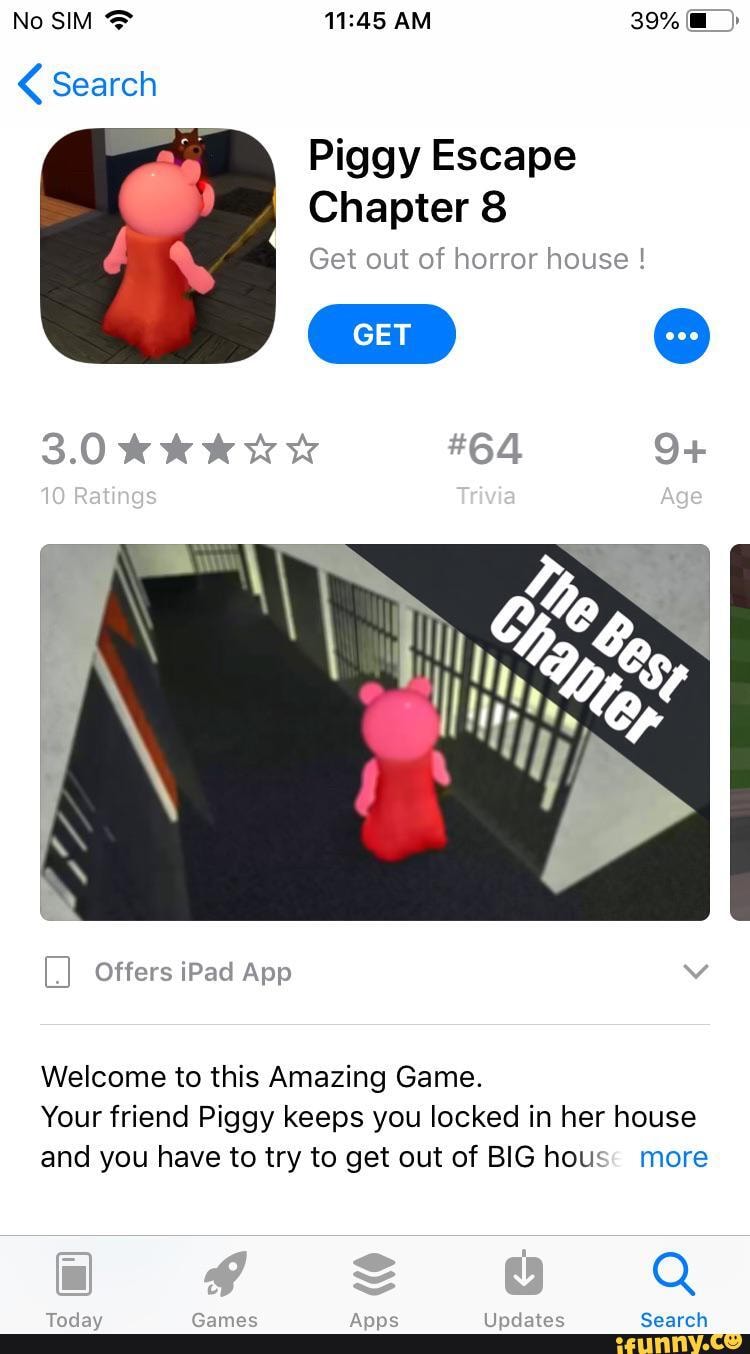 No SIM AM 39%
Search
Piggy Escape
Offers iPad App
Welcome to this Amazing Game.
Your friend Piggy keeps you locked in her house and you have to try to get out of BIG hous' more