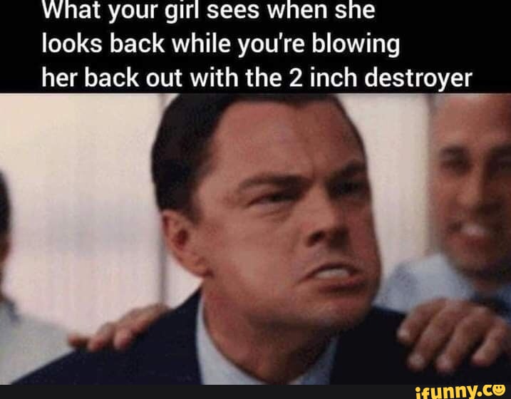 What your girl sees when she looks back while you're blowing her back