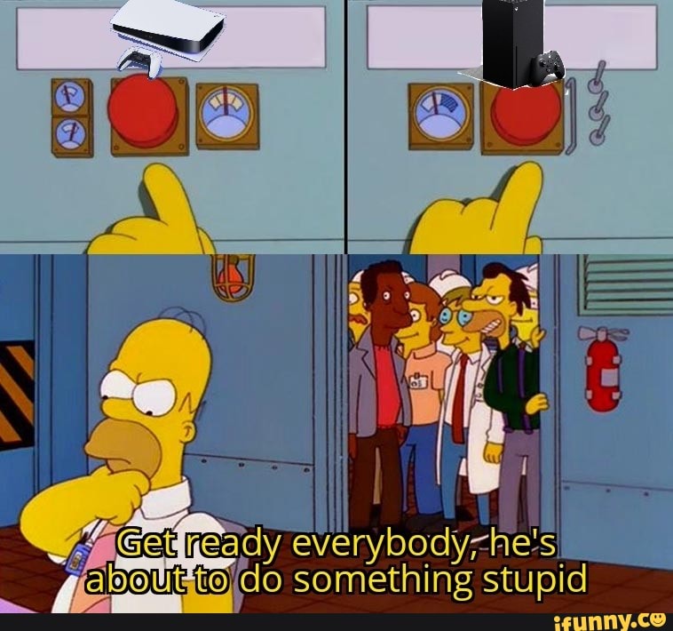 Gs heady eloout to
(do something stupid