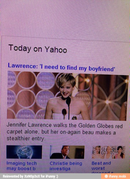 Today on Yahoo
Lawrence: 'I need to find my boyfriend'
walks the Golden Globes red
carpet alone, but her on-again beau makes a
stealthier entry.
Imaging tech Christie being