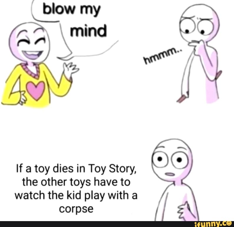 If a toy dies in Toy Story, the other toys have to watch the kid play