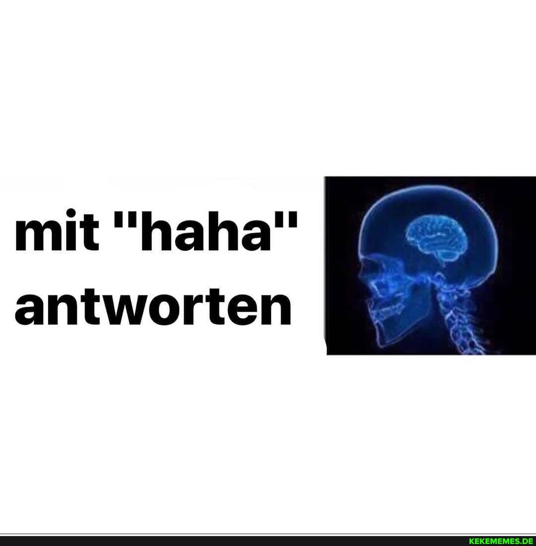 mit "haha" antworten
