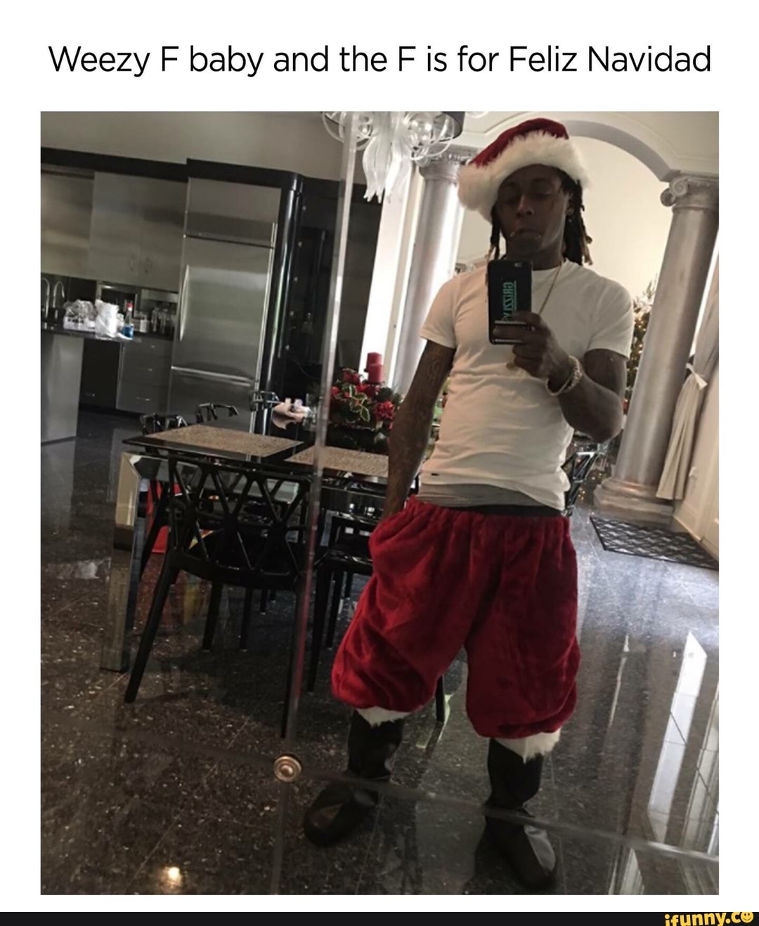 Weezy F Baby And The F Is For Feliz Navidad Ifunny