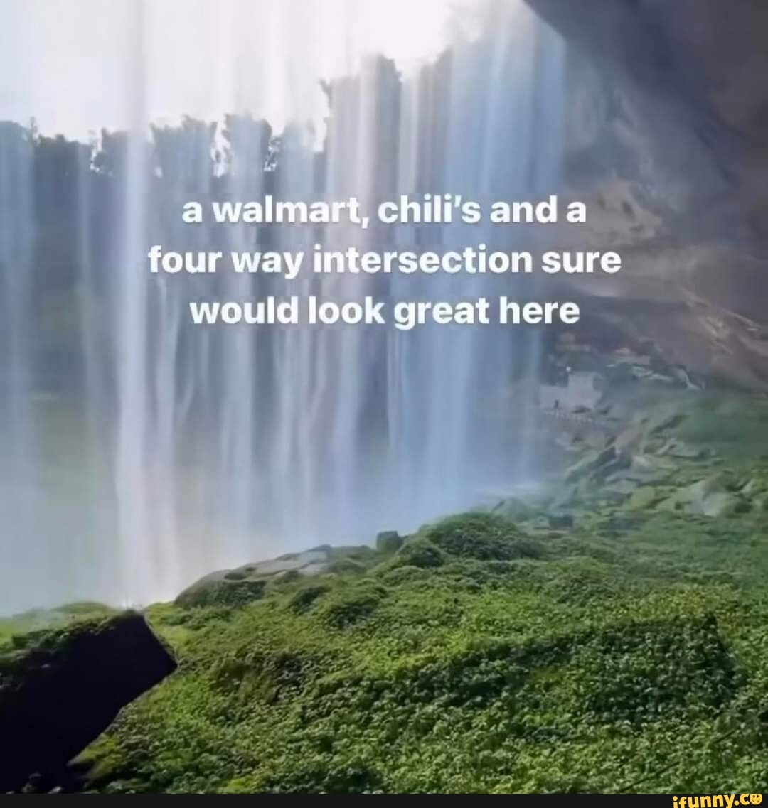 Walmart, chili's and a four way intersection sure would look great here