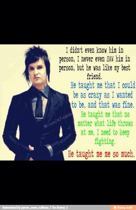 I didn't even know him in
person, I never even
SAW him à
person, but he was like ny best
friend.