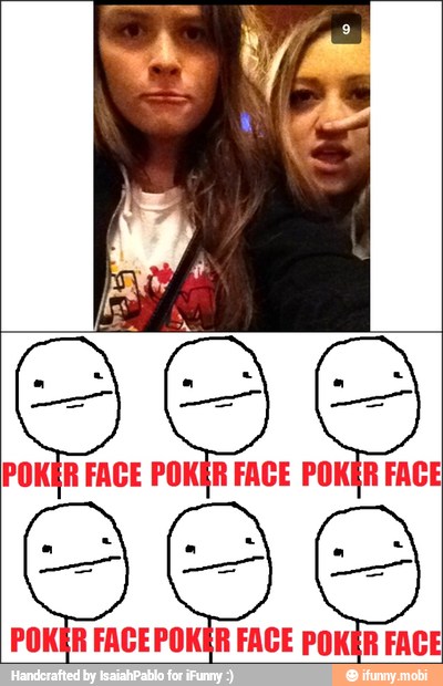 FACE
POKER FACE POKER FACE POKER FACE