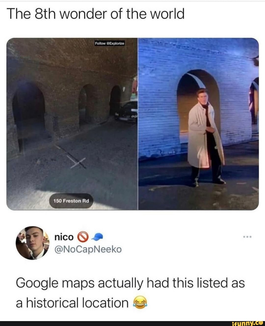 The &th wonder of the world
180 Fregion Rd
nico
@NoCapNesko
Google maps actually had this listed as.
a historical location @