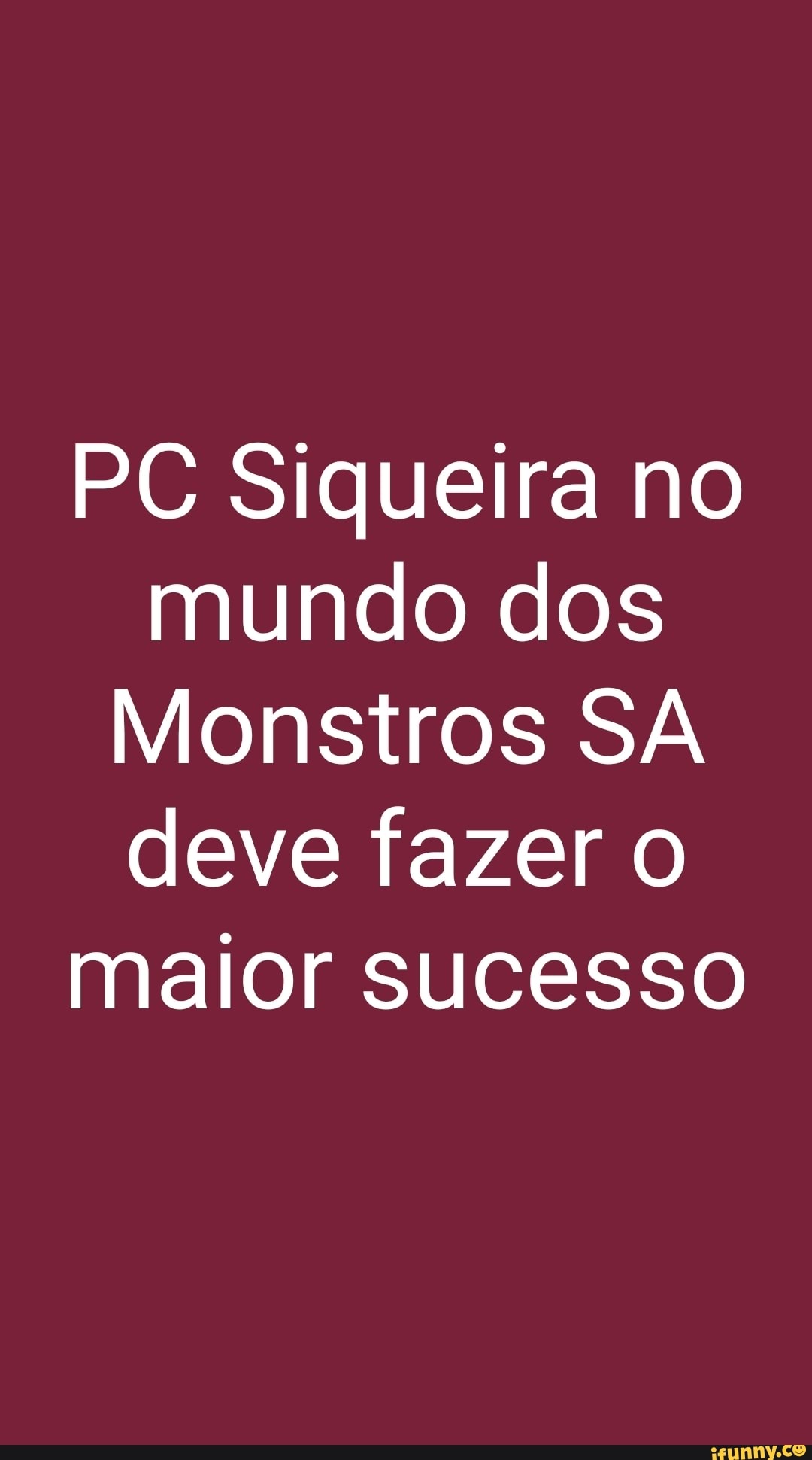 PC Siqueira no mundo dos
Monstros SA deve fazer maior sucesso