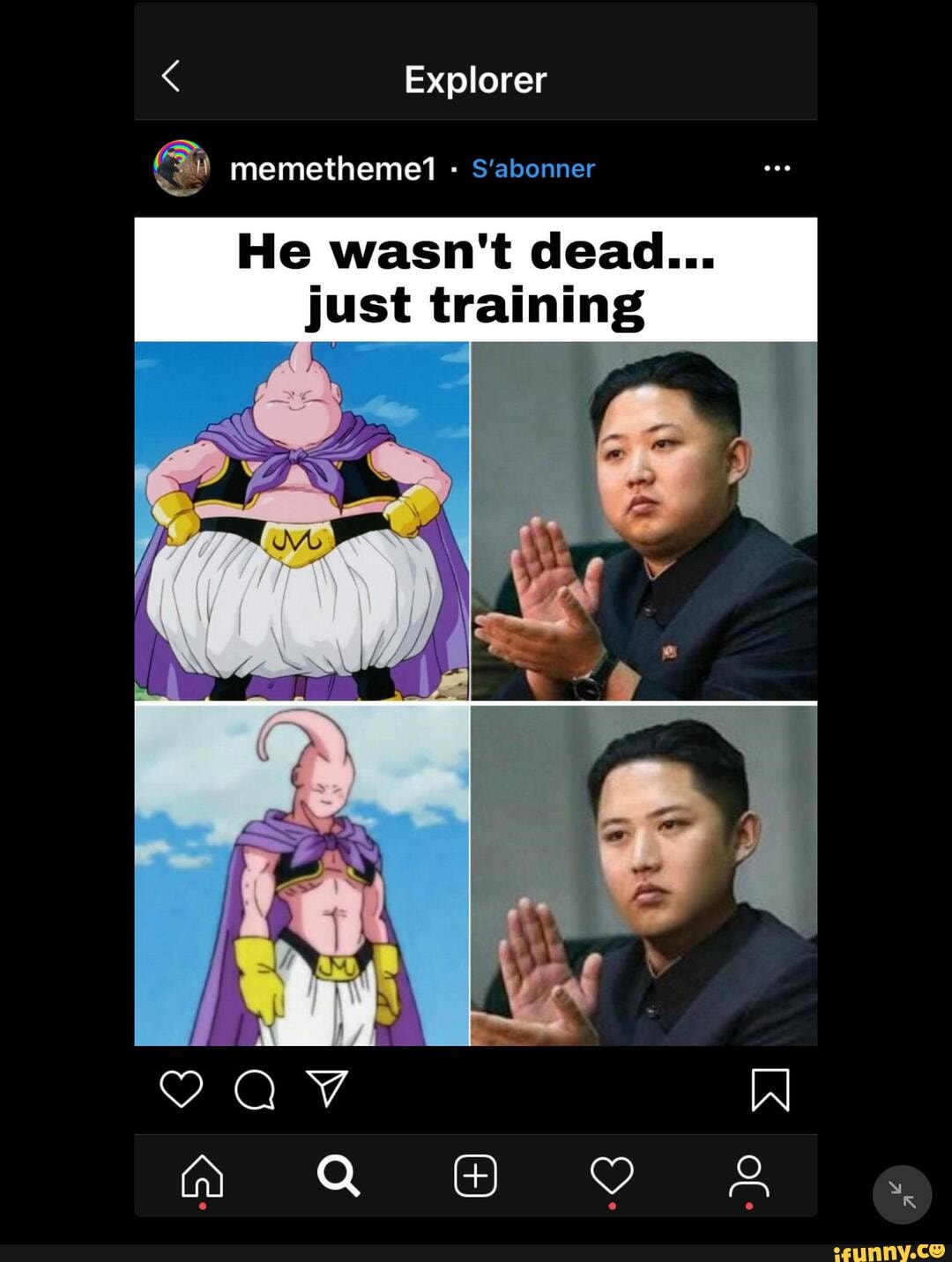 Explorer
@i memethemet' S'abonner
He wasn't dead...
just training