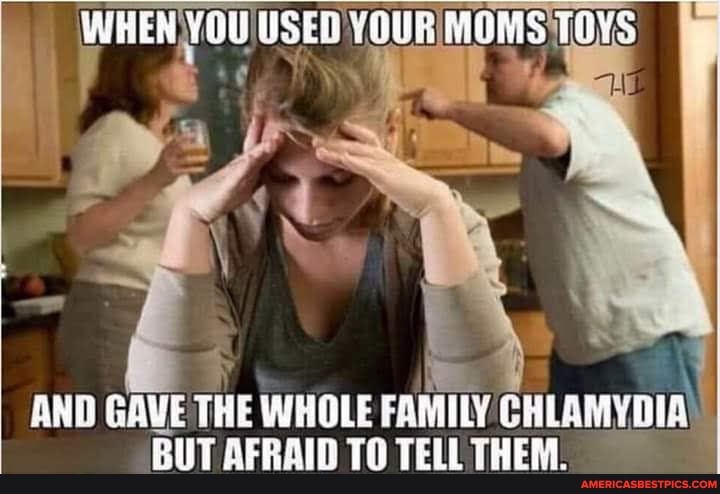 WHEN TOYS
I \
AND GAVE THE WHOLE FAMILY CHLAMYDIA)
BUT AFRAID TO TELL THEM.